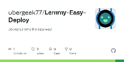 GitHub - ubergeek77/Lemmy-Easy-Deploy: Deploy Lemmy the easy way!